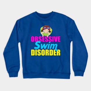 Obsessive Swim Disorder Crewneck Sweatshirt